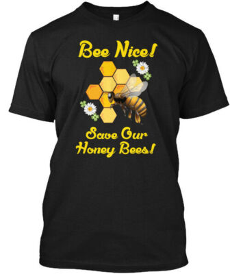 Bee Nice Save A Life Honey - Nice Our Bees T-Shirt Made in the USA Size S to 5XL