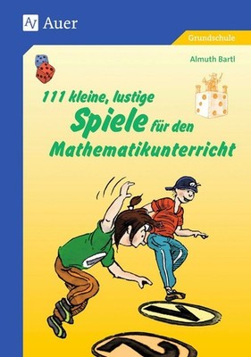 111 kleine, lustige Spiele für den Mathematikunterricht, Almuth Bartl