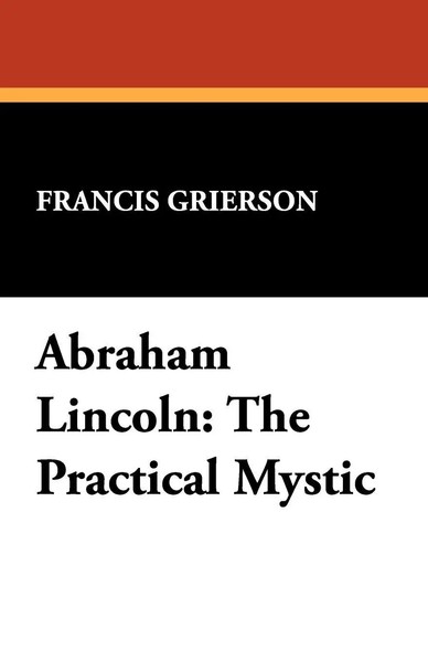 Abraham Lincoln | The Practical Mystic | Francis Grierson | Taschenbuch | 2025-image