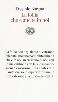 Der Wahnsinn, der auch in uns ist - Borgna Eugenio