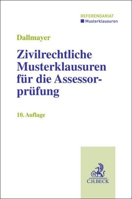 Zivilrechtliche Musterklausuren für die Assessorprüfung Tobias Dallmayer