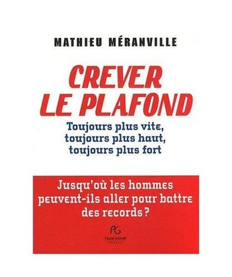 Crever le plafond - toujours plus vite, toujours plus haut, toujours plus fort: 