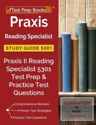 Praxis Reading Specialist Study Guide 5301: Praxis II Reading Specialist  - GOOD