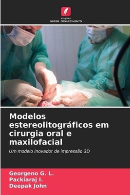 Modelos estereolitogrficos em cirurgia oral e maxilofacial by Georgeno G.L. (Por