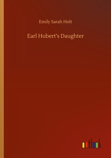 Earl Hubert's Daughter Emily Sarah Holt-image
