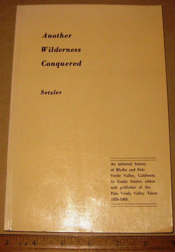 ANOTHER WILDERNESS CONQUERED by Setzler 1988 Blythe Palo Verde Imperial County