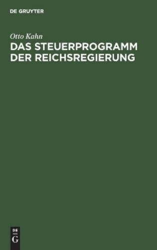 Otto Kahn Das Steuerprogramm Der Reichsregierung (Hardback)