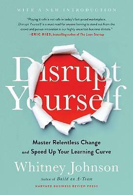 Disrupt Yourself, With a New Introduction: Master Relentless Change and Speed...