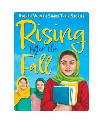 Rising After the Fall: Afghan Women Share Their Stories, Lucy Hannah, Zarghuna K