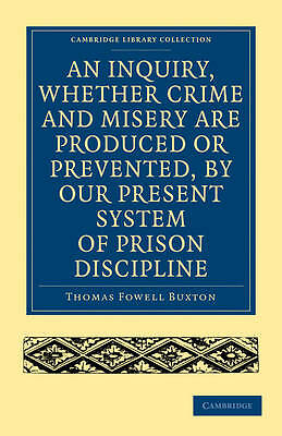 An Inquiry, whether Crime and Misery are Produced or Prevented, by our Present  