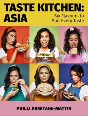 Taste Kitchen: Asia: Six Flavours to Suit Every Taste by Armitage-Mattin, Phill