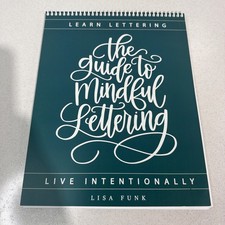 Learn Lettering The Guide to Mindful Lettering Live Intentionally by Lisa Funk