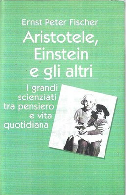 Aristoteles, Einstein und die anderen. Die großen Wissenschaftler zwischen Denken und Leben Alltag
