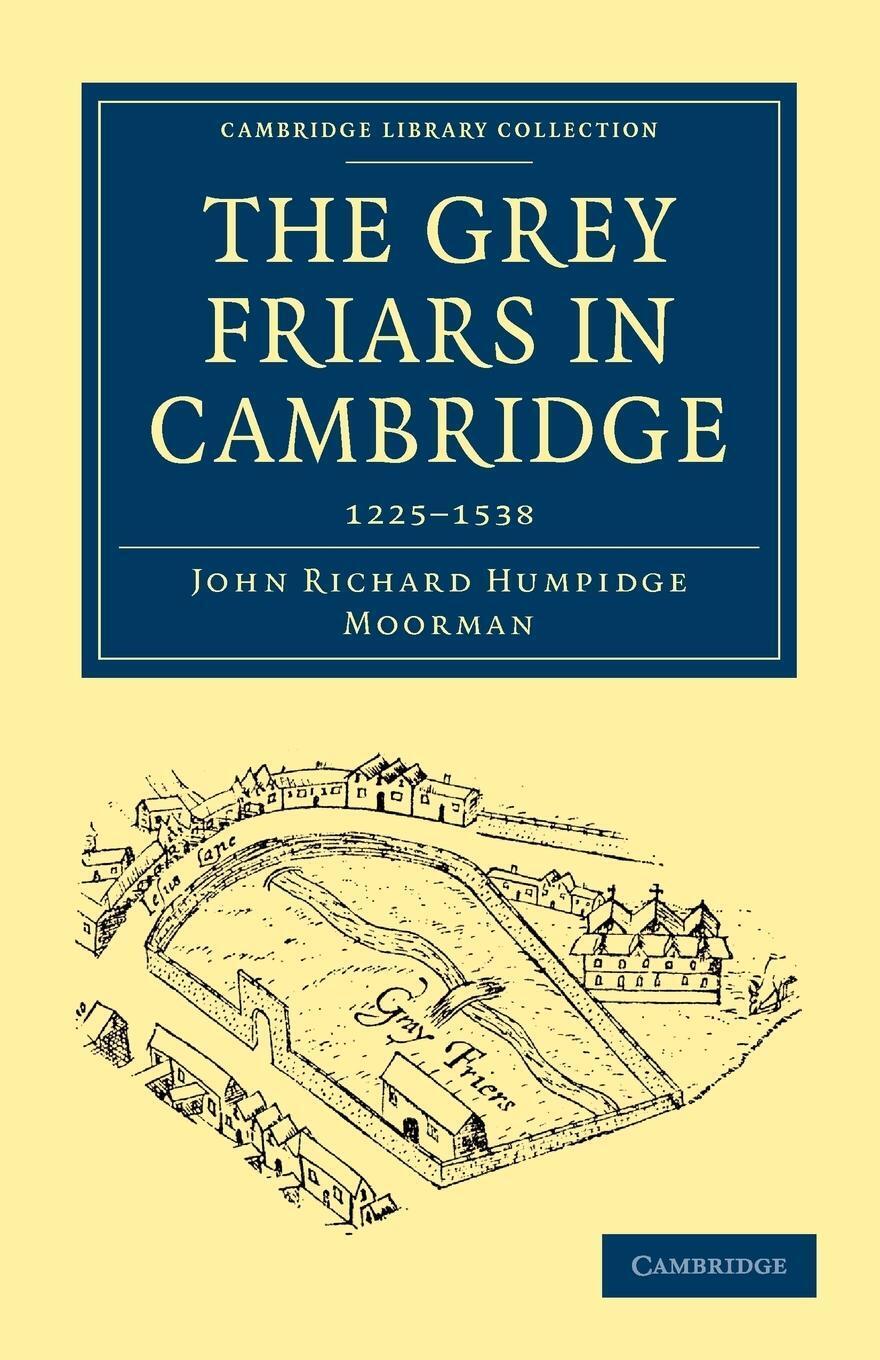 John Richard Humpidge Moorman | The Grey Friars In Cambridge |