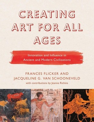 Creating Art for All Ages: Innovation and Influence in Ancient and Modern Civili