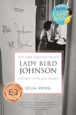 Lady Bird Johnson: Hiding in Plain Sight, Sweig, Julia