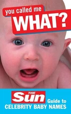 You Called Me What?: The Sun Guide to Celebrity Baby Names – John Perry Paperbac