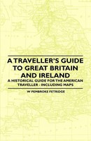 A Traveller's Guide To Great Britain And Ireland - A Historical Guide For The...