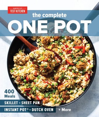 The Complete One Pot: 400 Meals for Your Skillet, Sheet Pan, Instant Pot , ...