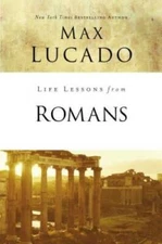 Life Lessons from Romans - Paperback By Lucado, Max - GOOD