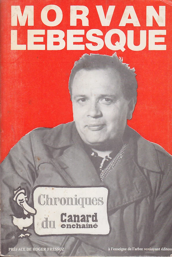 C1 Morvan LEBESQUE Chroniques du CANARD ENCHAINE 1952 1970 Epuise - Photo 1/1