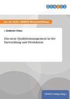 Das Neue QualitäTsmanagement In Der Entwicklung Und Produktion I. Zeilhofer-Fick