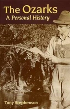 The Ozarks: A Personal History - Paperback By Tony Stephenson - VERY GOOD