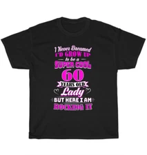 I Never Dreamed I'd Grow Up to Be a Super Cool 60 Year Old Lady Birthday T-Shirt