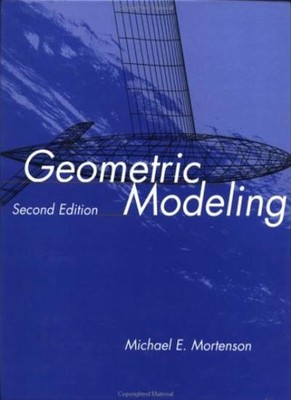 Geometric Modeling,Michael E. Mortenson