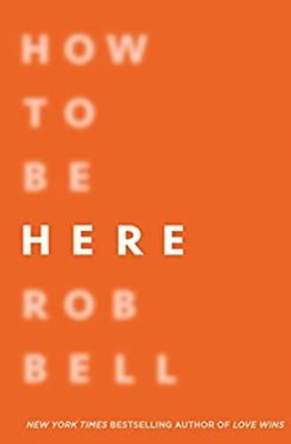 How to Be Here Hardcover Rob Bell