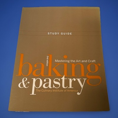 Study Guide to Baking and Pastry: Mastering the Art and Craft Culinary Institute