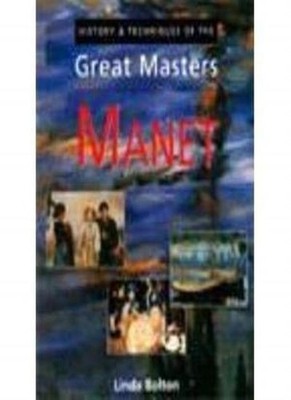 History & techniques of the great masters: Manet,LINDA BOLTON
