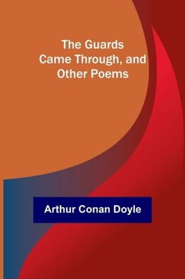 Conan Doyle - Guards Came Through and Other Poems - New paperback or  - X555z