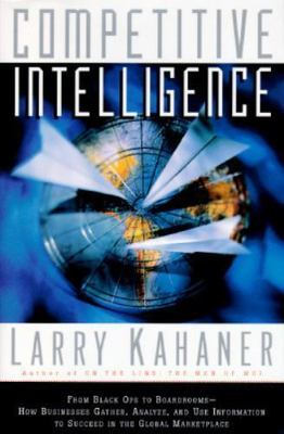Competitive Intelligence: How to Gather Analyze and Use Information to Move...