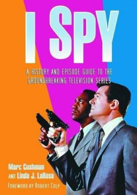 I Spy : A History And Episode Guide To The Groundbreaking Television Series, ...