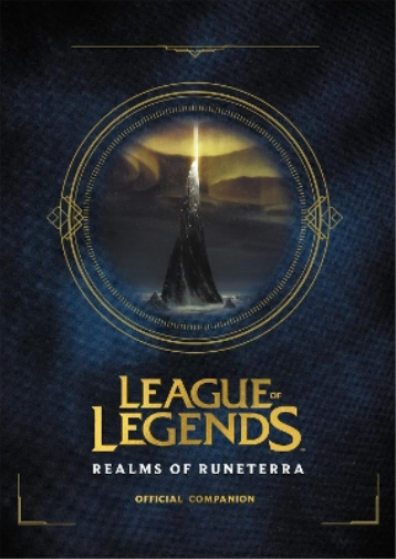 Riot Games League of Legends: Realms of Runeterra (Official C (Copertina rigida)