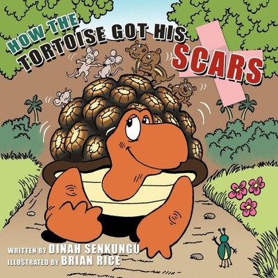 How the Tortoise Got His Scars Dinah Senkungu Paperback Author So