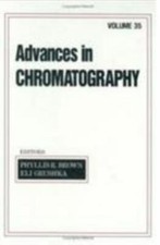 Advances in Chromatography, Hardcover by Brown, Phyllis R.; Grushka, Eli (EDT...