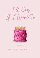 Raquel Franco - I'll Cry If I Want To Poems - Paperback - G245Z