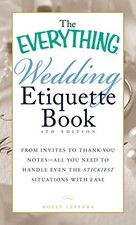 The Everything Wedding Etiquette Book: From Invites To Thank-You
