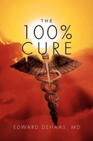 Edward Dehaas MD | The 100% Cure | Taschenbuch | Englisch (2011) | Xlibris