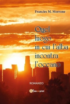 Quel luogo in cui l'alba incontra l'oceano: Romanzo by Andrew J. Smith (Italian)