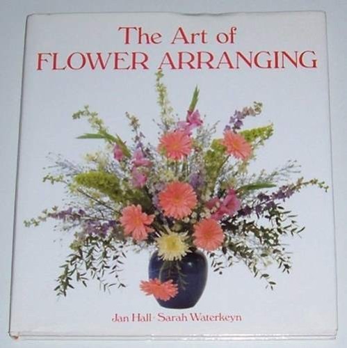 DIE KUNST DES BLUMENARRANGEMENTS. - Hall, Jan & Sarah Waterkeyn.