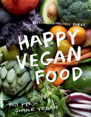 Happy Vegan Food: Fast, fresh, simple vegan by 