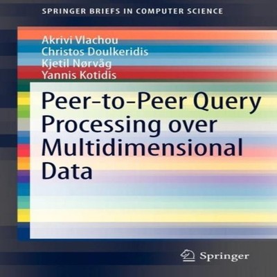 Peer-to-Peer Query Processing over Multidimensional Data Akrivi V
