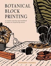 Botanical Block Printing by Rosanna Morris Hardback