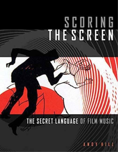 Andy Hill Scoring the Screen (Tascabile) Music Pro Guides