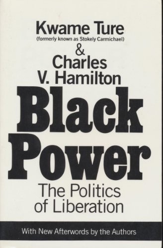 Black Power: the Politics of Liberation in America By Stokely Carmichael