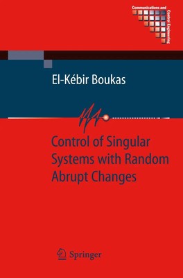 El-Kébir Boukas | Control of Singular Systems with Random Abrupt Changes | Buch