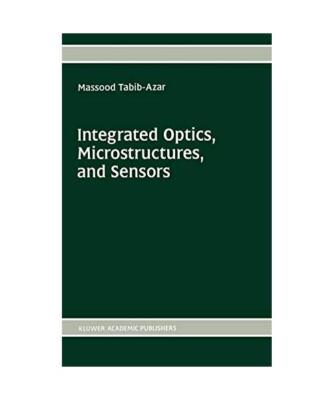 Integrated Optics, Microstructures, and Sensors, Massood Tabib-Azar